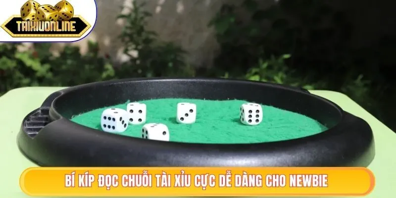 Bí kíp đọc chuỗi tài xỉu cực dễ dàng cho newbie